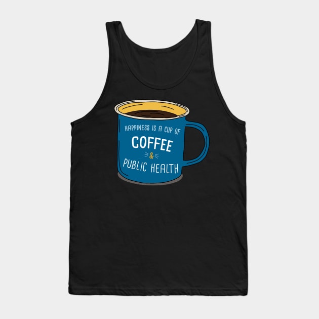 Coffe And Public Health Is Happiness Tank Top by orlumbustheseller
